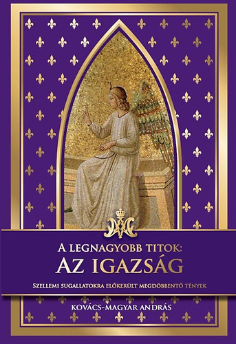 Kov�cs-Magyar Andr�s - A legnagyobb titok: Az igazs�g