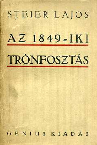Lajos Steier - Az 1849-iki trnfoszts elzmnyei s kvetkezmnyei