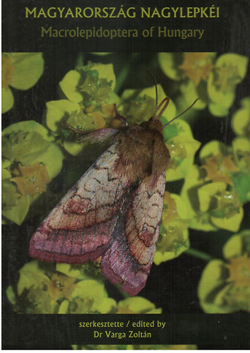 Varga Zoltn Dr.  (szerk.) - Magyarorszg nagylepki - Macrolepidoptera of Hungary (magyar-angol)