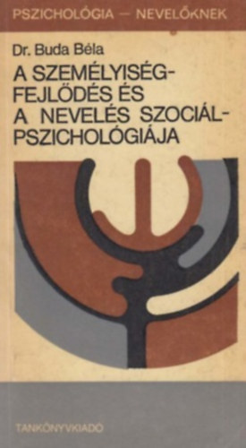 Dr. Buda Bla - A szemlyisgfejlds s a nevels szocilpszicholgi