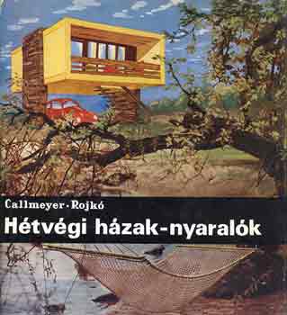Callmeyer-Rojk� - H�tv�gi h�zak-nyaral�k