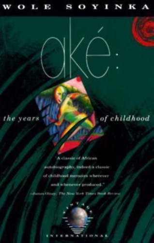 Wole Soyinka - Ak� - The Years of Childhood ("Ak� - A gyermekkor �vei" angol nyelven)