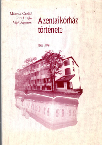 Milorad uri, Vgh goston Tari Lszl - A zentai krhz trtnete (1833-1998)