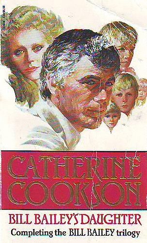 Catherine Cookson - Bill Bailey's Daughter