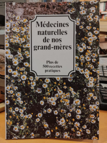 Hademar Bankhofer - Mdecines naturelles de nos grand-mres (Termszetes gygyszerek nagyanyinktl)