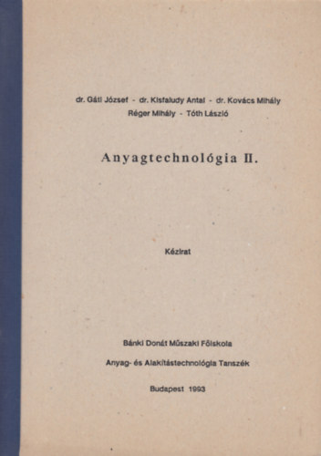 dr. Gti-dr. Kisfaludy-dr. Kovcs - Anyagtechnolgia II.-kzirat, Bnki Dont Fiskola