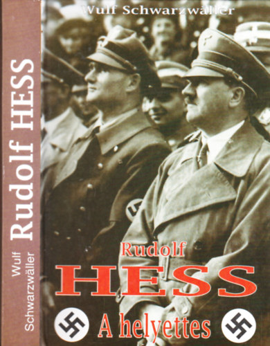Wulf Schwarzw�ller - Rudolf Hess a helyettes