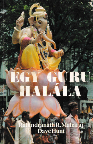Rabindr. Maharaj; Dave Hunt - Egy guru hal�la