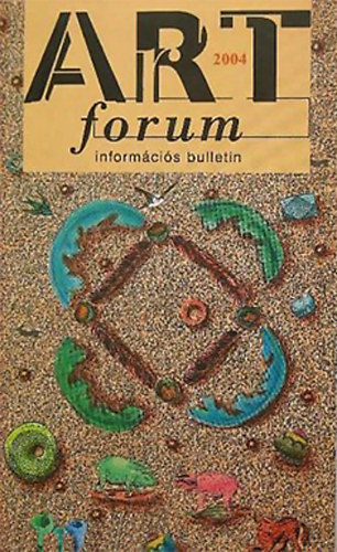 Butak Andrs  (szerk.) - Art forum 2004 - informcis bulletin