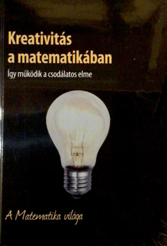 Kreativits a matematikban - gy mkdik a csodlatos elme