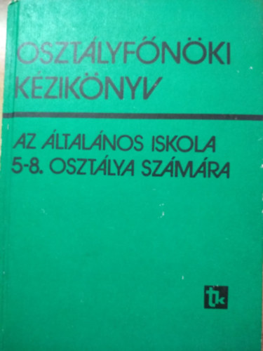 Dr. Majzik Lászlóné - Osztályfőnöki kézikönyv az általános iskola 5-8.osztálya számára