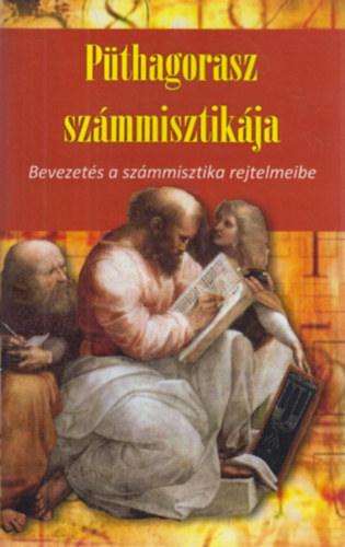 Pthagorasz szmmisztikja (Bevezets a szmmisztika rejtelmeibe)