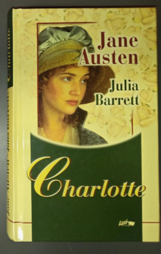 Julia Barrett, Barcza Gerda  Jane Austen (ford.) - Charlotte - Jane Austen utols, befejezettlen regnye, amelyet Julia Barrett egsztett ki