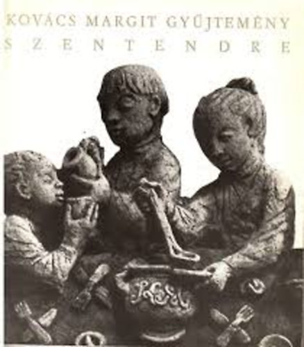 Kovcs Margit gyjtemny - Szentendre