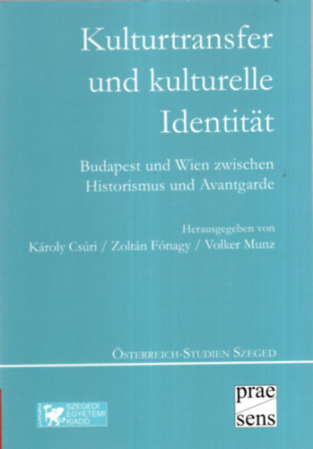 Fnagy Zoltn Csri Kroly - Kulturtransfer und kulturelle Identitat - Budapest und Wien zwischen Historismus und Avantgarde 3