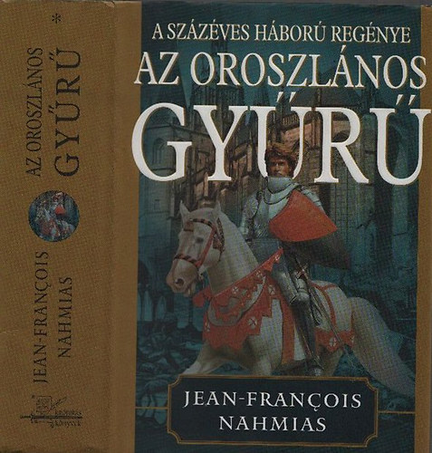 Jean-Francois Nahmias - A sz�z�ves h�bor� reg�nye I. - Az oroszl�nos gy�r�