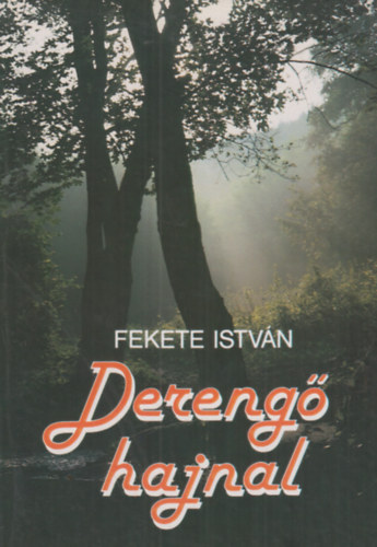 Fekete Istv�n - Dereng� hajnal