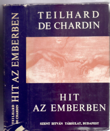 Teilhard de Chardin - Hit az emberben - Vlogatott tanulmnyok (Fordtotta: Dienes Valria)