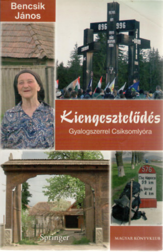 Bencsik J�nos - Kiengesztel�d�s - Gyalogszerrel Cs�ksomly�ra