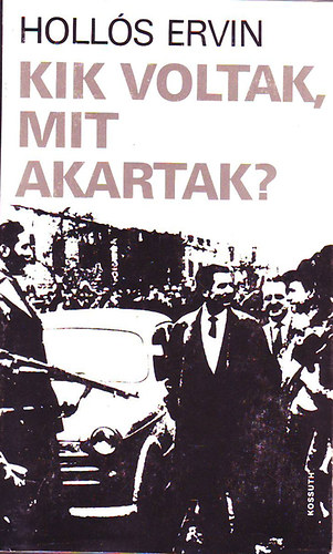 Holls Ervin - Kik voltak mit akartak