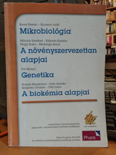 Kucsera Judit, Mihalik Erzsébet, Pál Margit Kevei Ferenc - Jate szakképzés: Mikrobiológia - A növényszervezettan alapjai - Genetika - A biokémia alapjai