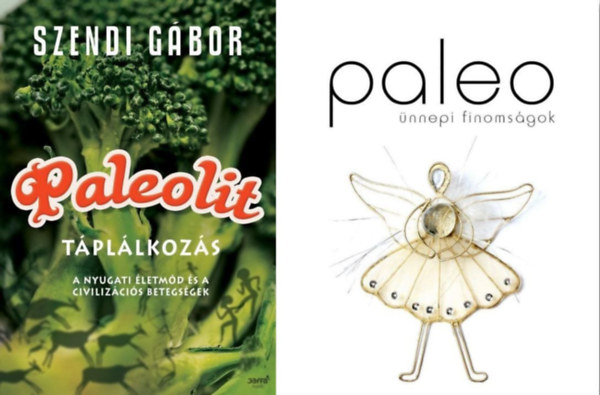 Gymbr Rita, Szendi Gbor - 2 knyv a paleolit tpllkozsrl: Paleolit tpllkozs - A nyugati letmd s a civilizcis betegsgek + Paleo nnepi finomsgok