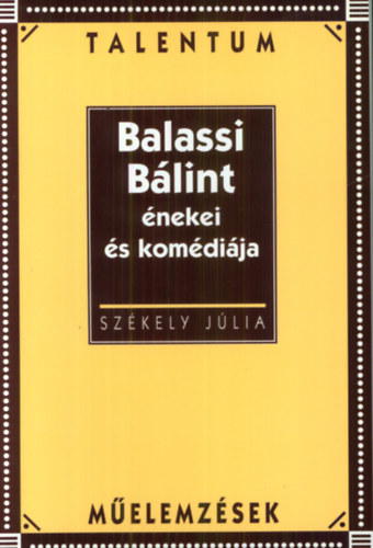 Szkely Jlia - Balassi Blint nekei s komdija - Talentum Melemzsek
