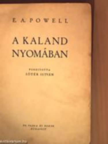 E. Alexander Powell - A kaland nyomban