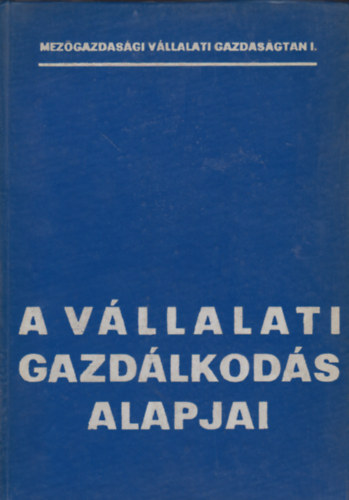 A v�llalati gazd�lkod�s alapjai - Mez�gazdas�gi v�llalati gazdas�gtan I.