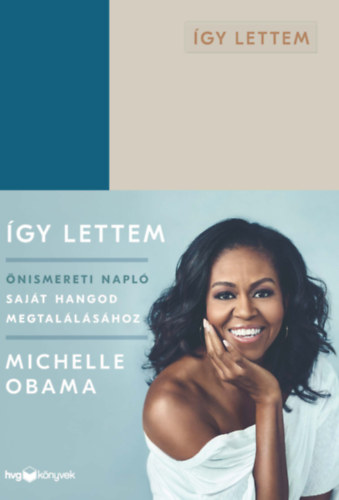 Obama Michelle - �gy lettem - �nismereti napl� saj�t hangod megtal�l�s�hoz
