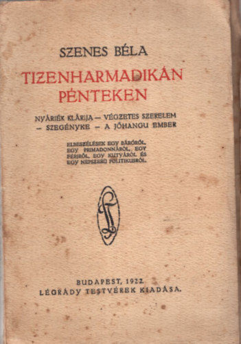 Szenes Bla - Tizenharmadikn pnteken  ( Nyrik  Klrija-Vgzetes szerelem-Szegnyke- A jhangu ember )