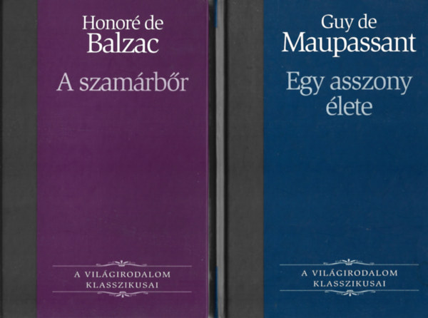 2 db A Vilgirodalom Klasszikusai, Honor Balzac: A szamrbr, Guy de Maupassant: Egy asszony lete