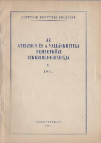 Dr. Dr. Lengyel Bla  (szerk.), Bezenyi Bln (szerk.) kos Kroly (szerk.) - Az ateizmus s a vallskritika nemzetkzi cikkbibliogrfija II. (1961)