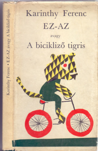 Karinthy Ferenc - EZ-AZ avagy A bicikliz tigris (Illusztrlta: Sznt Piroska)