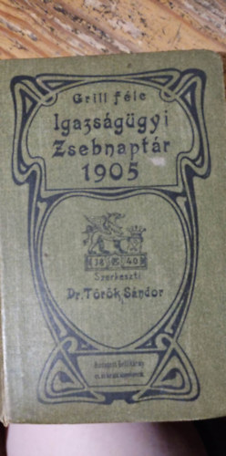 Dr. Trk Sndor - Grill-fle igazsggyi zsebnaptr 1905. vre a bri, gyszi, gyvdi s kzjegyzi kar szmra