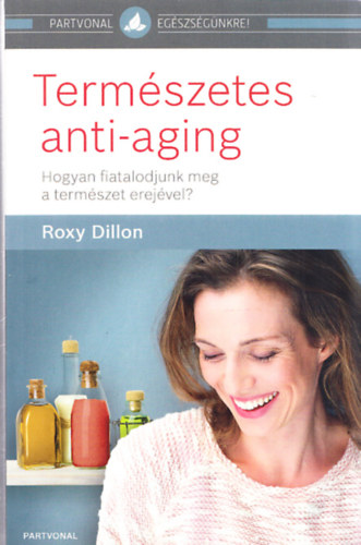 Roxy Dillon - Termszetes anti-aging