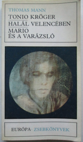 Thomas Mann - Tonio Kr�ger - Hal�l Velenc�ben - Mario �s a var�zsl�
