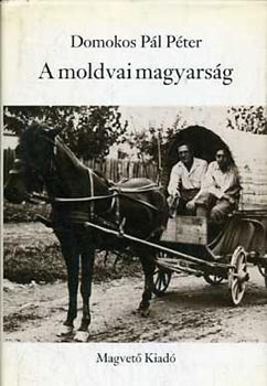 Domonkos P�l P�ter - A moldovai magyars�g
