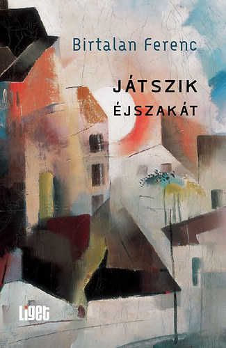 Birtalan Ferenc - J�tszik �jszak�t