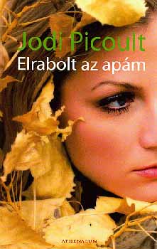 Jodi Picoult - Elrabolt az ap�m