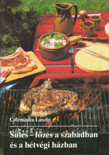 Csizmadia L�szl� - S�t�s-f�z�s a szabadban �s a h�tv�gi h�zban