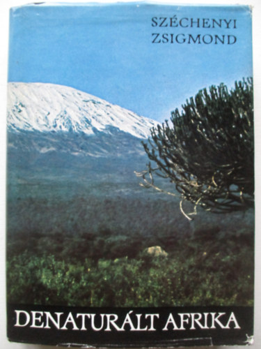 Sz�chenyi Zsigmond - Denatur�lt Afrika (Feles�gemmel a fekete f�ldr�szen)