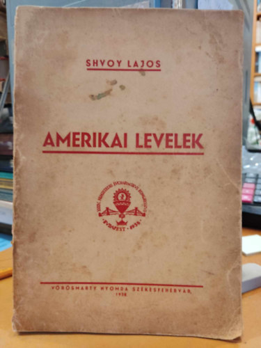 Shvoy Lajos - Amerikai levelek 1937. m�rcius 29-augusztus 12.