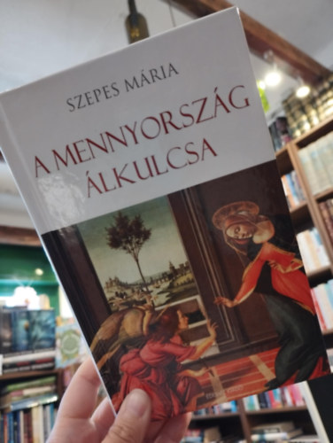 Szepes Mria - A mennyorszg kulcsa