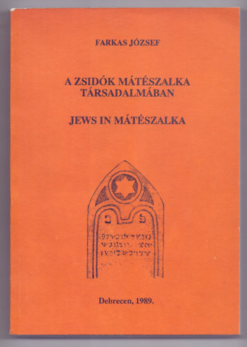 Farkas Jzsef - A zsidk Mtszalka trsadalmban / Jews in Mtszalka (Magyar-angol - Studia Folkloristica et Ethnographica)