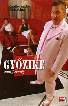 Csajkovszky Krisztina - Gy�zike mint jelens�g