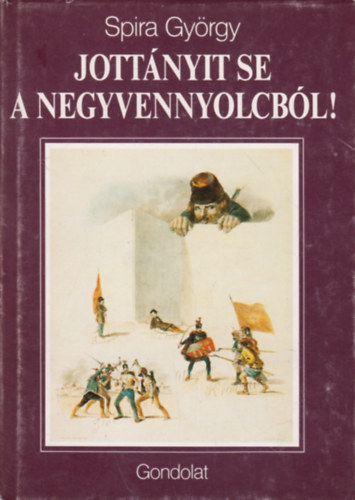 Spira Gyrgy - Jottnyit se a negyvennyolcbl!
