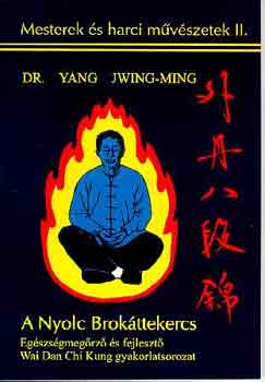 Dr. Yang Jwing-Ming; - A Nyolc Brokttekercs