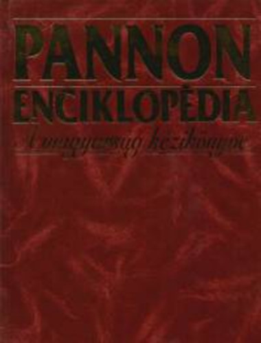 Halmos Ferenc  (fszerk.) - Pannon enciklopdia - A magyarsg kziknyve