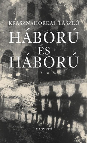 Krasznahorkai Lszl - Hbor s hbor